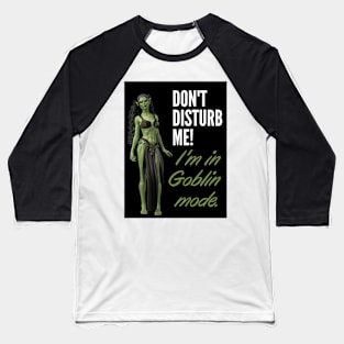 Don't disturb me! I'm in Golin mode Baseball T-Shirt